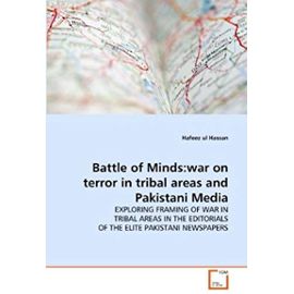 Battle of Minds: War on Terror in Tribal Areas and Pakistani Media - Unknown