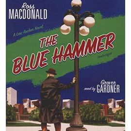 The Blue Hammer: A Lew Archer Novel (Lew Archer Novels (Audio)) - Ross Macdonald