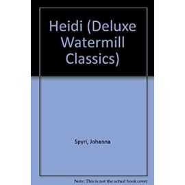 Heidi (Deluxe Watermill Classics) - Johanna Spyri