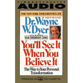 You'll See it When You Believe it - Wayne W. Dyer