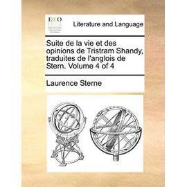 Suite de La Vie Et Des Opinions de Tristram Shandy, Traduites de L'Anglois de Stern. Volume 4 of 4 - Laurence Sterne
