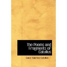 The Poems and Fragments of Catullus - Gaius Valerius Catullus