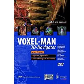 VOXEL-MAN 3D-Navigator: Inner Organs. Regional, Systemic and Radiological Anatomy / Innere Organe. Topographische, Systematische und Radiologische Anatomie - Unknown
