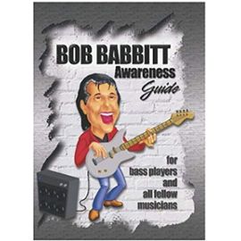 Bob Babbitt Awareness Guide:: for Bass Players and All Fellow Musicians - Unknown