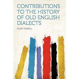 Contributions to the History of Old English Dialects - Eilert Ekwall