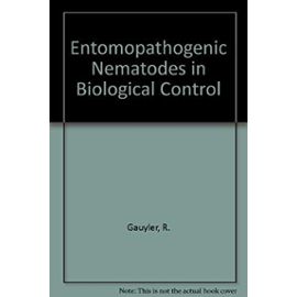 Entomopathogenic Nematodes in Biol Control - Randy Gaugler