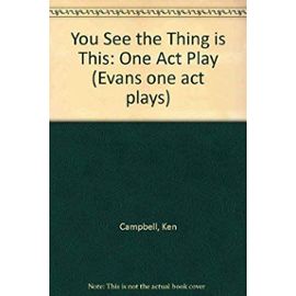 You See the Thing is This: One Act Play (Evans one act plays) - Unknown