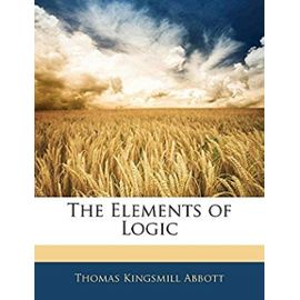 The Elements of Logic - Abbott, Thomas Kingsmill