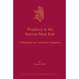 Prophecy in the Ancient Near East: A Philological and Sociological Comparison - Jonathan Stökl