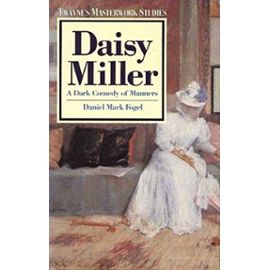 Daisy Miller: A Dark Comedy of Manners (Twayne's masterwork studies) - Unknown