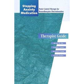 Stopping Anxiety Medication: Therapist Guide: Panic control therapy for Benzodiazepine discontinuation (Treatments That Work) - Unknown