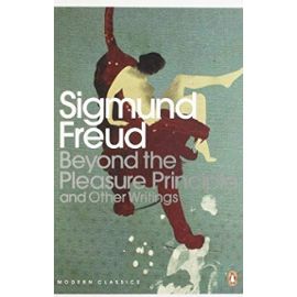 By Sigmund Freud - Beyond the Pleasure Principle: And Other Writings (Penguin Modern Classics) (New Ed) - Sigmund Freud