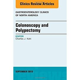 Colonoscopy and Polypectomy, An Issue of Gastroenterology Clinics - Charles J. Kahi