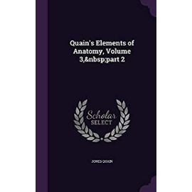 Quain's Elements of Anatomy, Volume 3, Part 2 - Quain, Jones