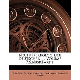 Neuer Nekrolog Der Deutschen ..., Erster Theil - Schmidt, Friedrich August