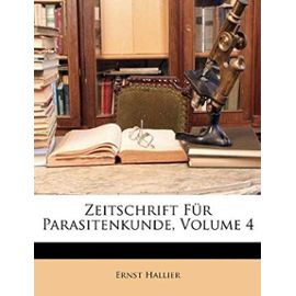 Zeitschrift Fur Parasitenkunde, Volume 4 - Hallier, Ernst