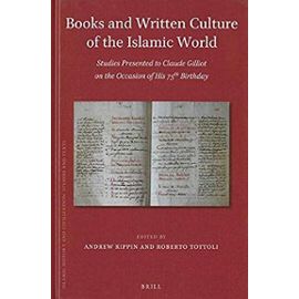 Books and Written Culture of the Islamic World: Studies Presented to Claude Gilliot on the Occasion of His 75th Birthday - Andrew Rippin