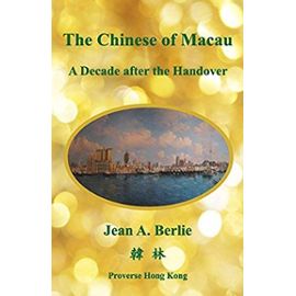 The Chinese of Macau a Decade after the Handover - Jean A. Berlie
