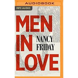 Men in Love: Men's Sexual Fantasies: The Triumph of Love Over Rage - Nancy Friday