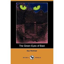 The Green Eyes of Bast (Dodo Press) - Rohmer Sax