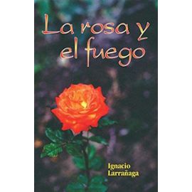 La Rosa y El Fuego - Ignacio Larranaga