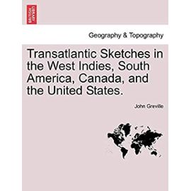 Transatlantic Sketches in the West Indies, South America, Canada, and the United States. - Greville, John