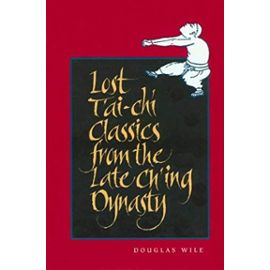 Lost T'ai-chi Classics from the Ch'ing Dynasty (Suny Series in Chinese Philosophy and Culture) - Douglas Wile