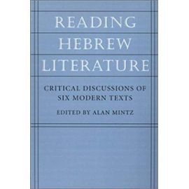 Reading Hebrew Literature: Critical Discussions of Six Modern Texts (Tauber Institute for the Study of European Jewry) - Unknown