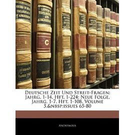 Deutsche Zeit Und Streit-Fragen: Jahrg. 1-14, Hft. 1-224; Neue Folge, Jahrg. 1-7, Hft. 1-108, Volume 5, Issues 65-80 - Anonymous