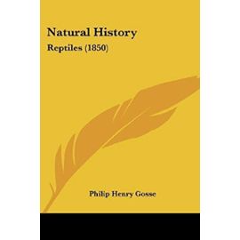 Natural History: Reptiles - Philip Henry Gosse