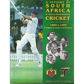 A Century of South Africa in test & international cricket, 1889-1989: A tribute in words and pictures - Unknown