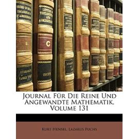 Journal Fur Die Reine Und Angewandte Mathematik, Volume 131 - Lazarus Fuchs