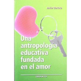 Una antropología educativa fundada en el amor - Javier Barraca Mairal