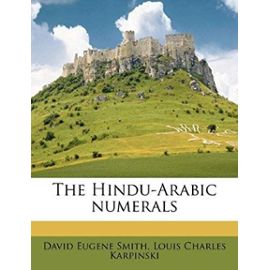 The Hindu-Arabic Numerals - Karpinski, Louis Charles
