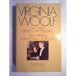 VIRGINIA WOOLF: DAS LEBEN EINER SCHRIFTSTELLERIN. - Gordon, Lyndall (Trans Tommy Jacobsen).