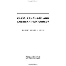 Class, Language, and American Film Comedy - Christopher Beach