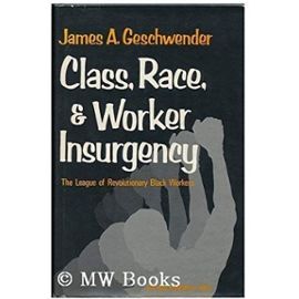 Class, Race, and Worker Insurgency - James A. Geschwender