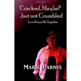 Cracked, Maybe? ...but not Crumbled - Marie Parnes