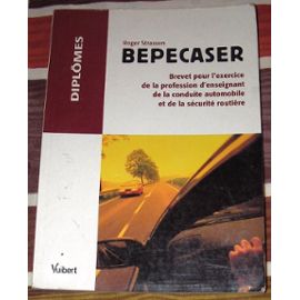 Bepecaser - Brevet Pour L'exercice De La Profession D'enseignant De La Conduite Automobile Et De La Sécurité Routière - Roger Strassen