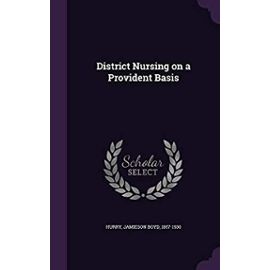 District Nursing on a Provident Basis - Hurry, Jamieson Boyd
