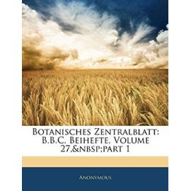 Botanisches Zentralblatt: B.B.C. Beihefte, Volume 27, Part 1 - Anonymous