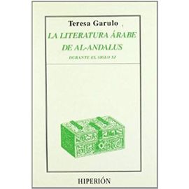 La literatura árabe de al-Andalus durante el siglo XI - Garulo, Teresa