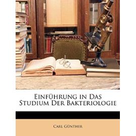 Einfuhrung in Das Studium Der Bakteriologie - Gunther, Carl