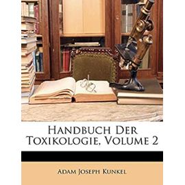Handbuch Der Toxikologie, Volume 2 - Kunkel, Adam Joseph