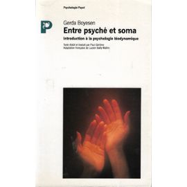 Entre psyché et soma – Introduction à la psychologie biodynamique - Gerda Boyesen