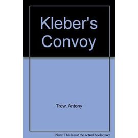 Kleber's Convoy - Antony Trew
