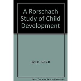 A Rorschach Study of Child Development - Nettie H. Ledwith