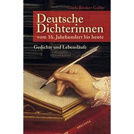 Deutsche Dichterinnen vom 16. Jahrhundert bis heute: Gedichte und Lebensläufe - Brinker-Gabler, Gisela