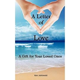 A Letter of Love: A Gift for Your Loved Ones - Ken Jablonski