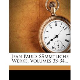 Jean Paul's Sämmtliche Werke, dritte Auflage, dreiunddreissigster Band (German Edition) - Jean-Paul